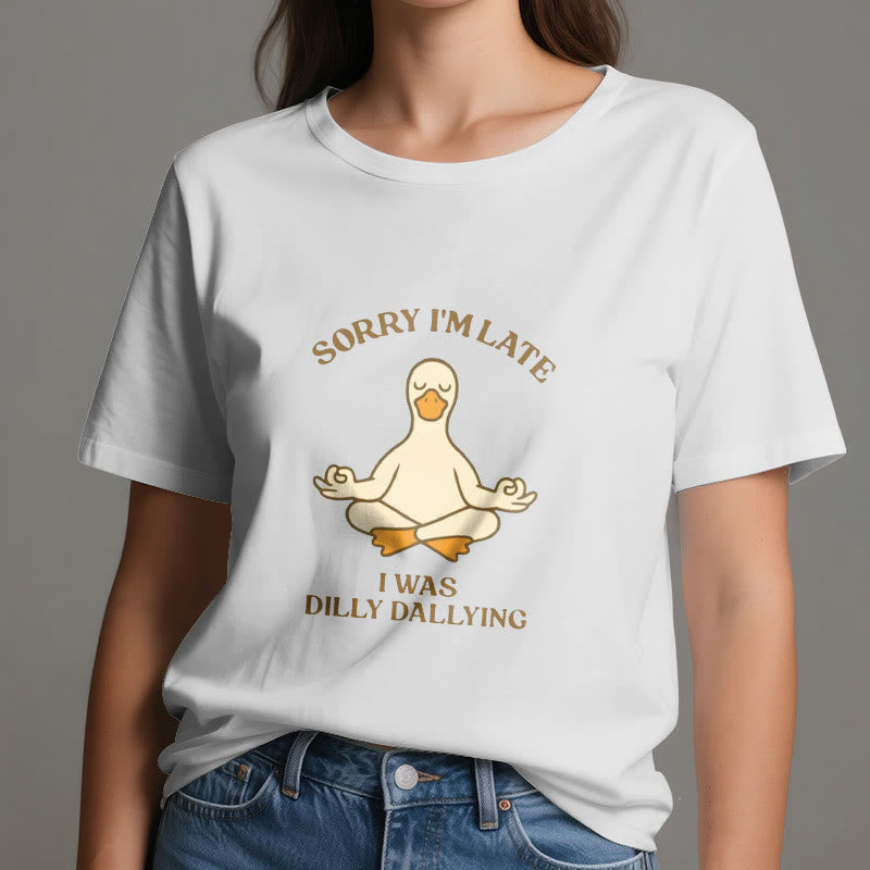 Olivenorma Sorry I'm Late I Was Dilly Dallying T-Shirt - image 1